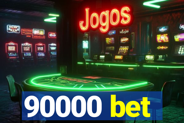 90000 bet